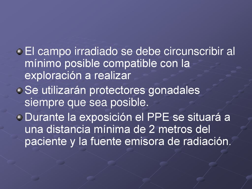 El campo irradiado se debe circunscribir al mínimo posible compatible con la exploración a realizar