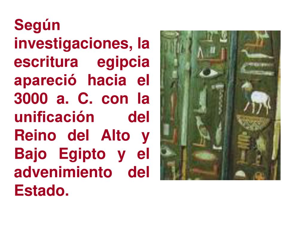 Según investigaciones, la escritura egipcia apareció hacia el 3000 a. C.