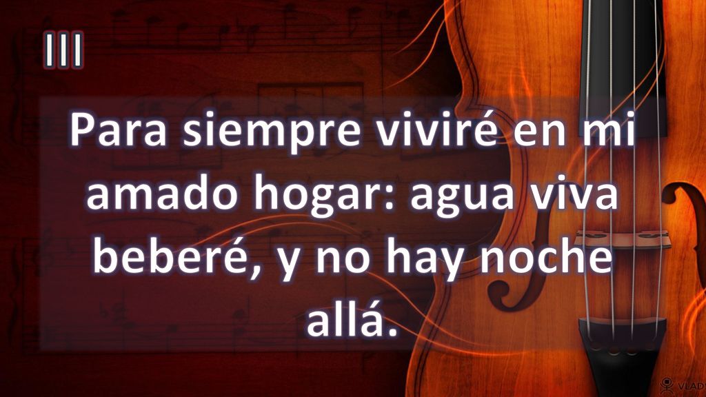 III Para siempre viviré en mi amado hogar: agua viva beberé, y no hay noche allá.
