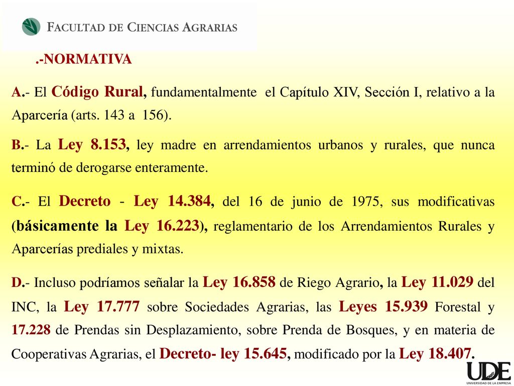 .-NORMATIVA A.- El Código Rural, fundamentalmente el Capítulo XIV, Sección I, relativo a la Aparcería (arts. 143 a 156).