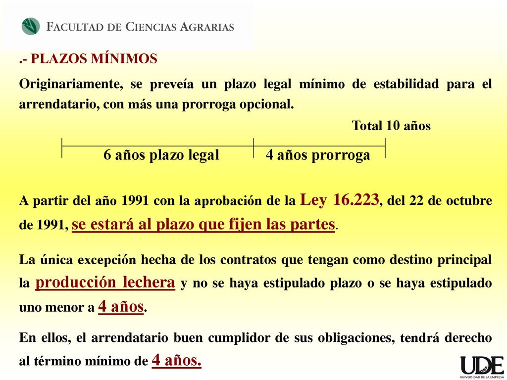 .- PLAZOS MÍNIMOS Originariamente, se preveía un plazo legal mínimo de estabilidad para el arrendatario, con más una prorroga opcional.