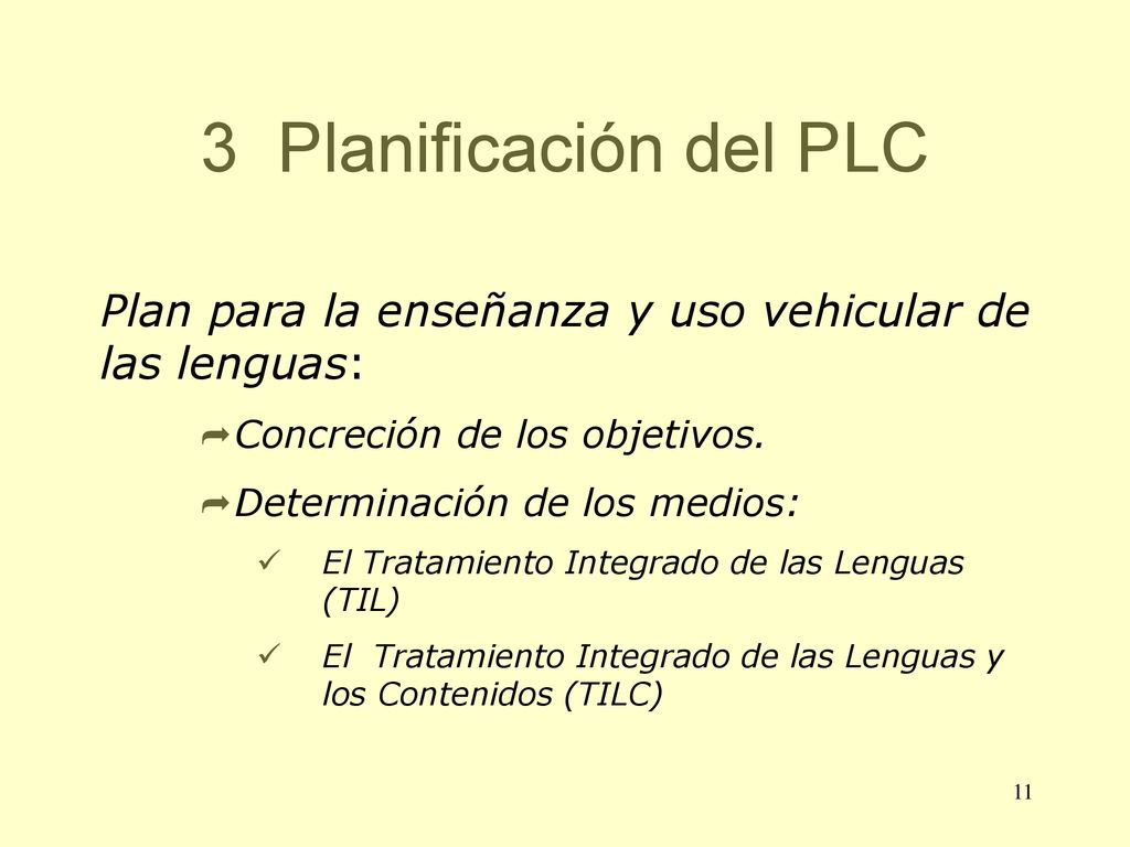 3 Planificación del PLC Plan para la enseñanza y uso vehicular de las lenguas: Concreción de los objetivos.