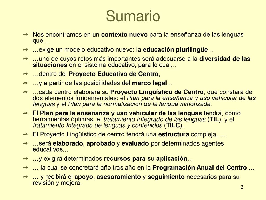 Sumario Nos encontramos en un contexto nuevo para la enseñanza de las lenguas que… …exige un modelo educativo nuevo: la educación plurilingüe…
