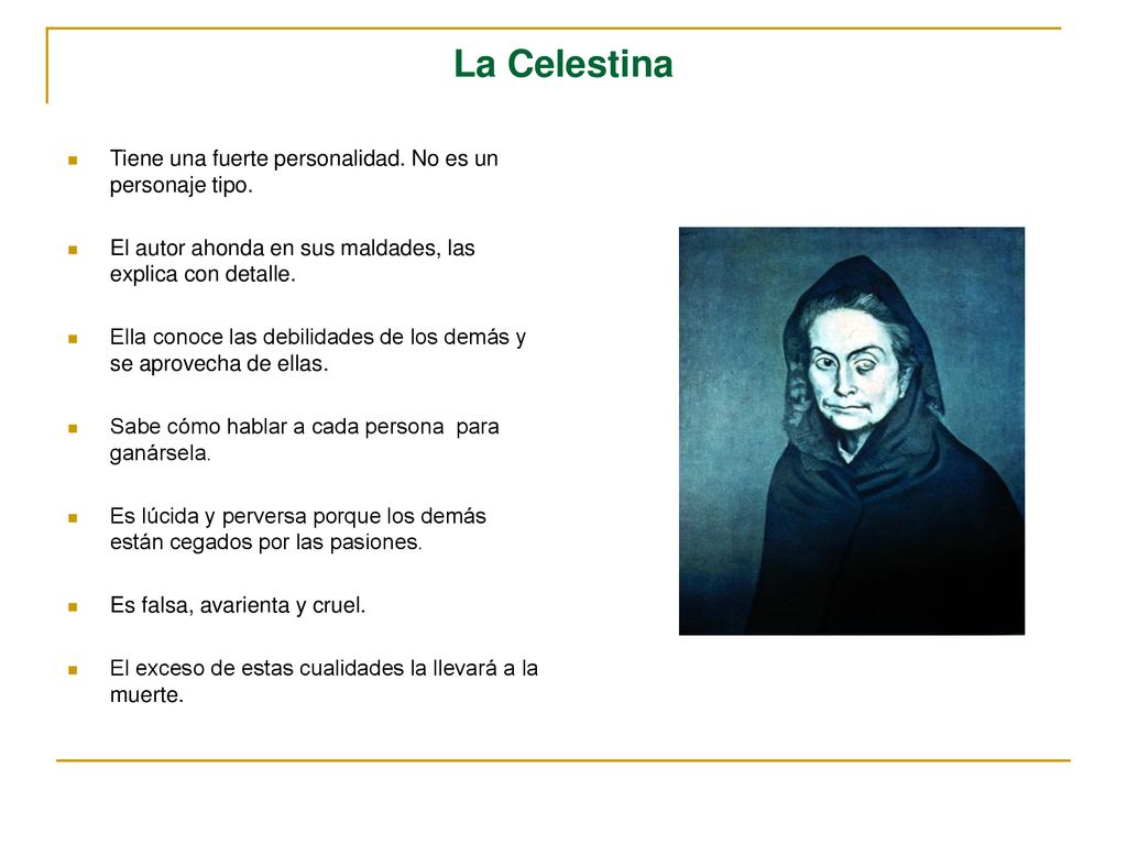 La Celestina Tiene una fuerte personalidad. No es un personaje tipo.