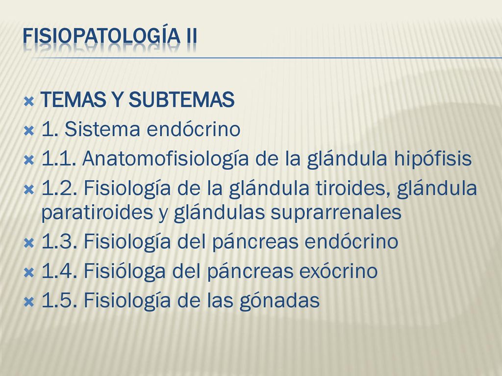 FISIOPATOLOGÍA II TEMAS Y SUBTEMAS. 1. Sistema endócrino Anatomofisiología de la glándula hipófisis.