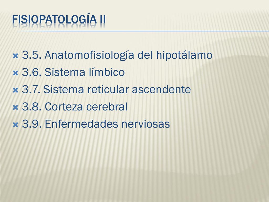 FISIOPATOLOGÍA II 3.5. Anatomofisiología del hipotálamo Sistema límbico Sistema reticular ascendente.