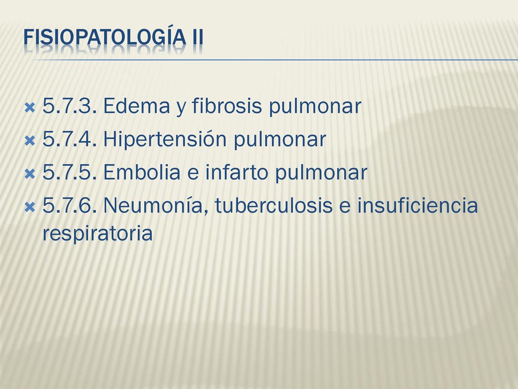 FISIOPATOLOGÍA II Edema y fibrosis pulmonar Hipertensión pulmonar Embolia e infarto pulmonar.