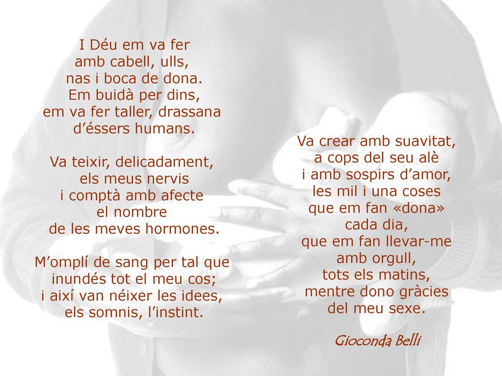 em va fer taller, drassana d’éssers humans. Va teixir, delicadament,