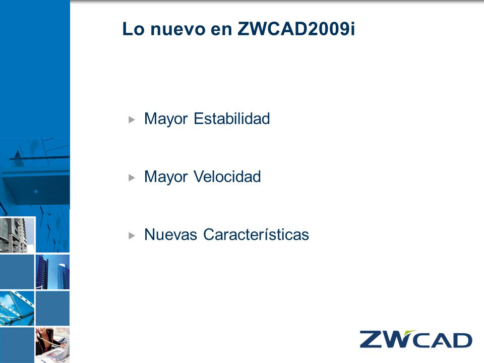 Lo nuevo en ZWCAD2009i Mayor Estabilidad Mayor Velocidad