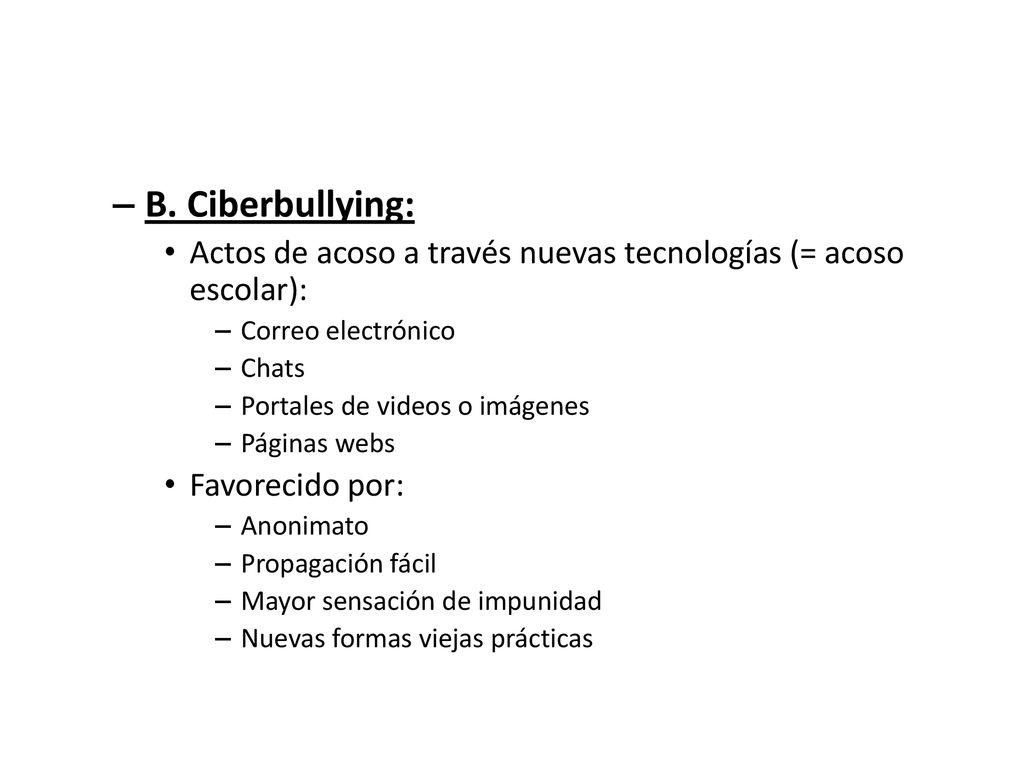 B. Ciberbullying: Actos de acoso a través nuevas tecnologías (= acoso escolar): Correo electrónico.