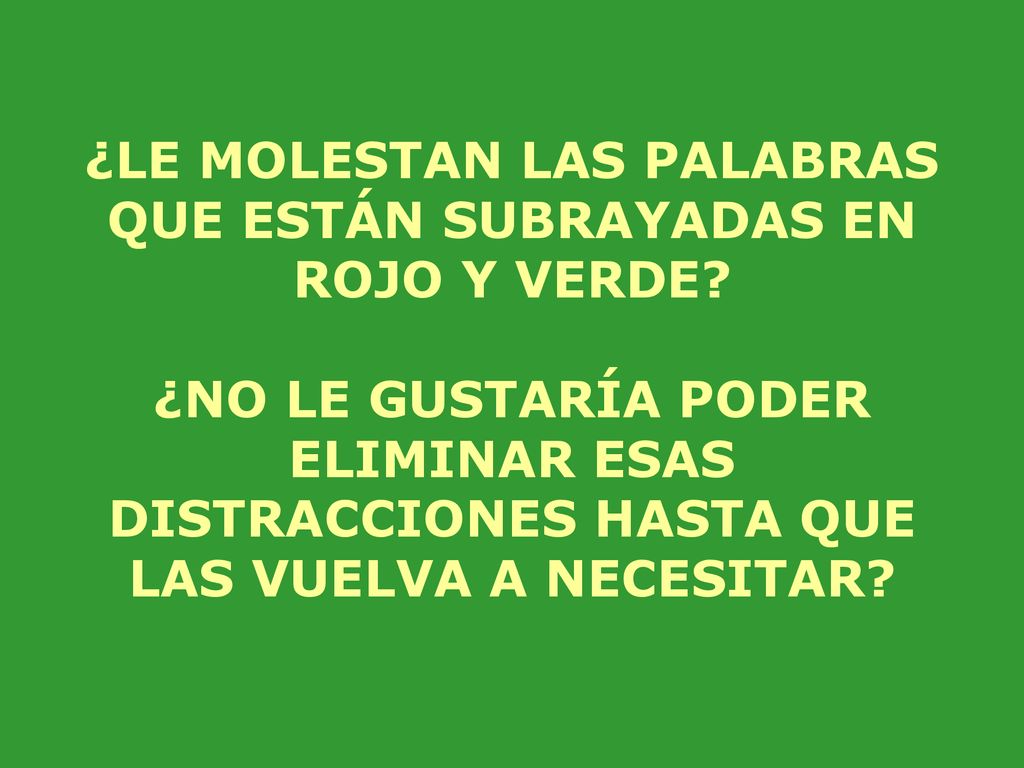 ¿LE MOLESTAN LAS PALABRAS QUE ESTÁN SUBRAYADAS EN ROJO Y VERDE