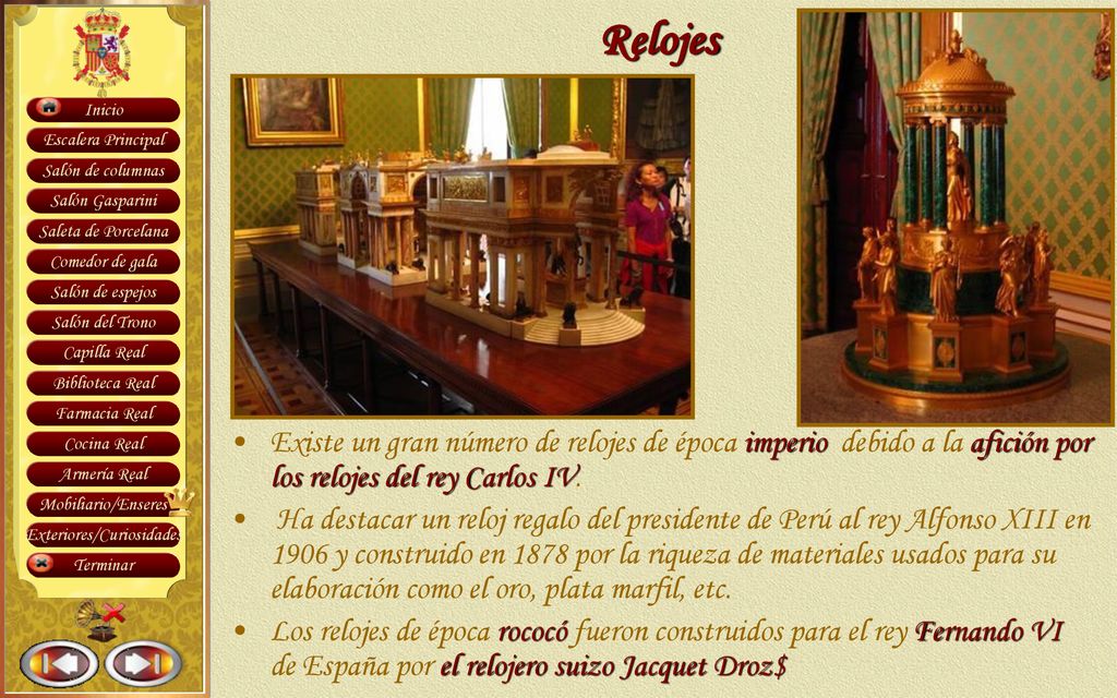Relojes Existe un gran número de relojes de época imperio debido a la afición por los relojes del rey Carlos IV.