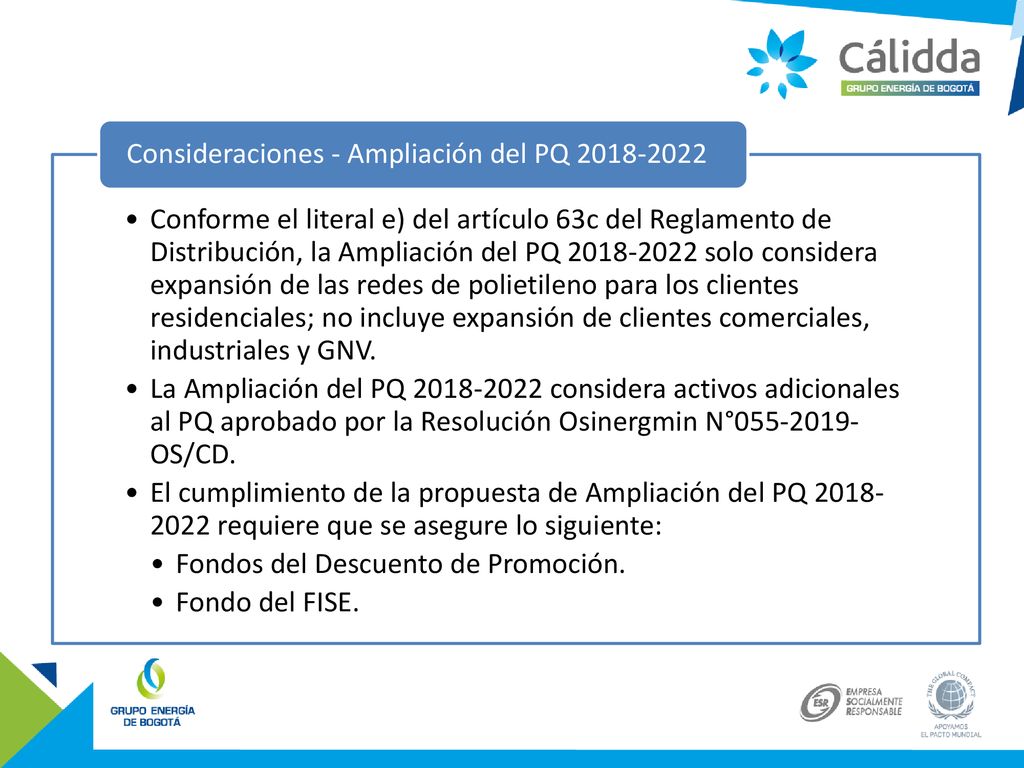 Conforme el literal e) del artículo 63c del Reglamento de Distribución, la Ampliación del PQ solo considera expansión de las redes de polietileno para los clientes residenciales; no incluye expansión de clientes comerciales, industriales y GNV.