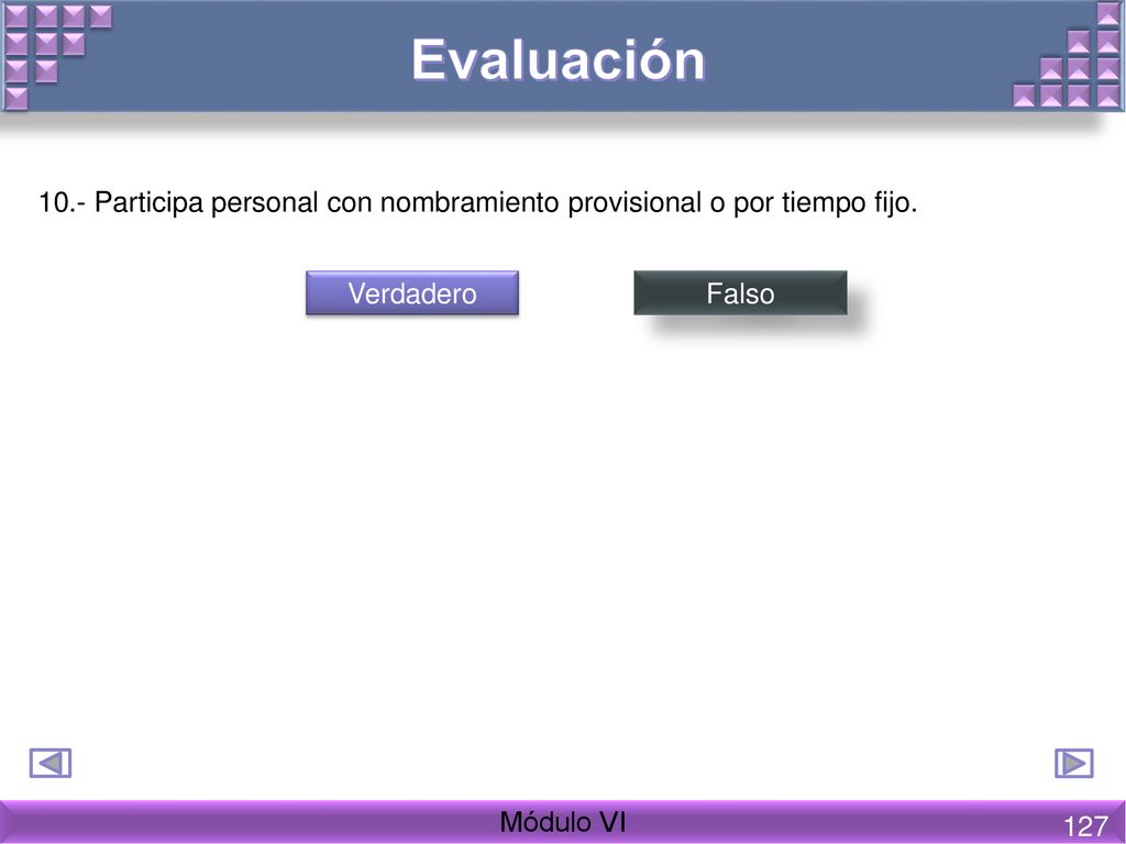 Evaluación 10.- Participa personal con nombramiento provisional o por tiempo fijo. Verdadero. Falso.