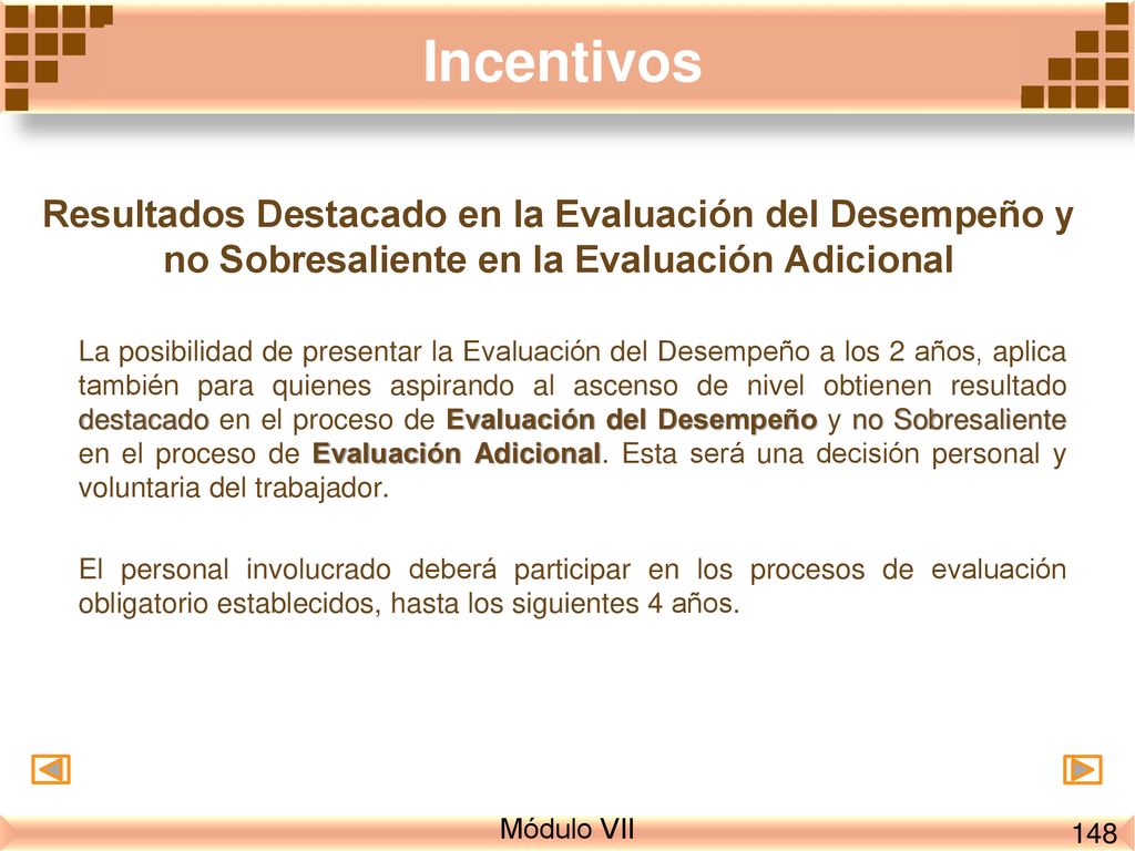 Incentivos Resultados Destacado en la Evaluación del Desempeño y no Sobresaliente en la Evaluación Adicional.