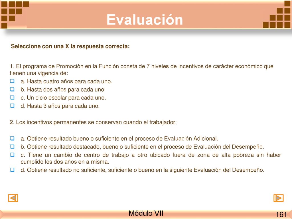 Evaluación Módulo VII 161 Seleccione con una X la respuesta correcta: