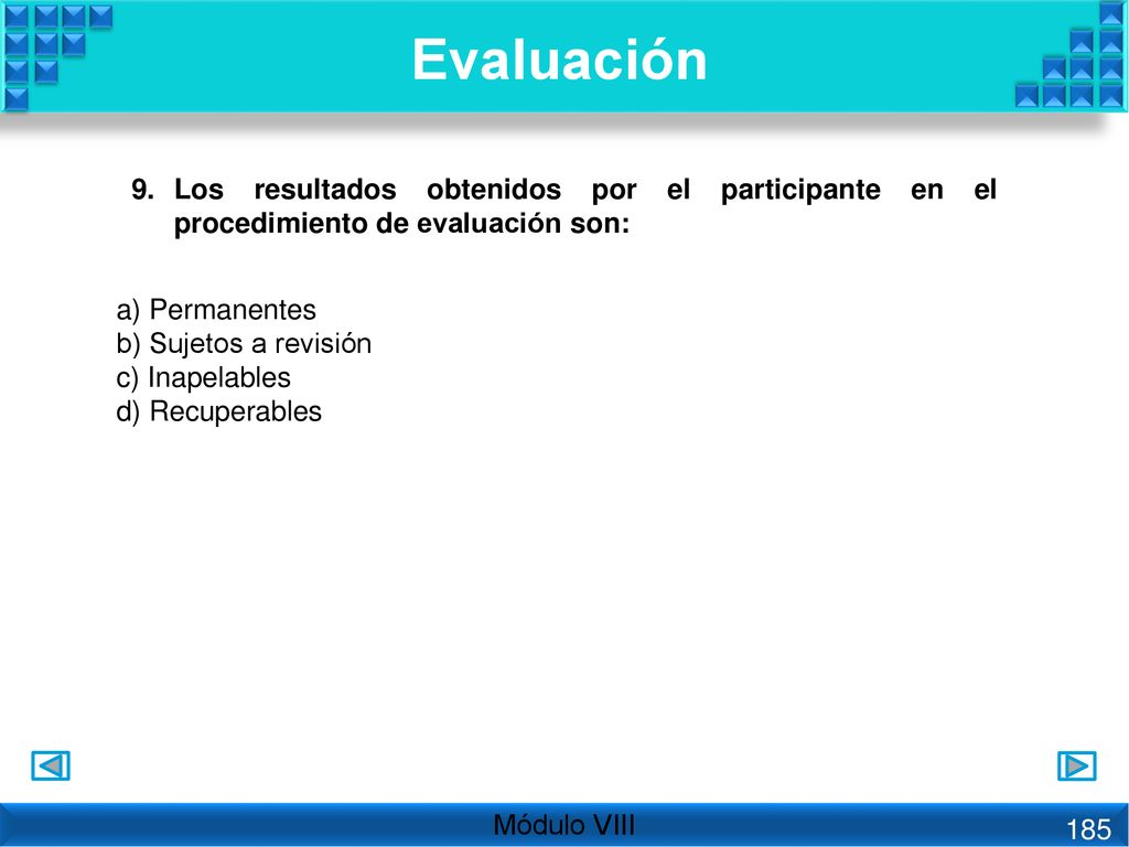 Evaluación Los resultados obtenidos por el participante en el procedimiento de evaluación son: a) Permanentes.