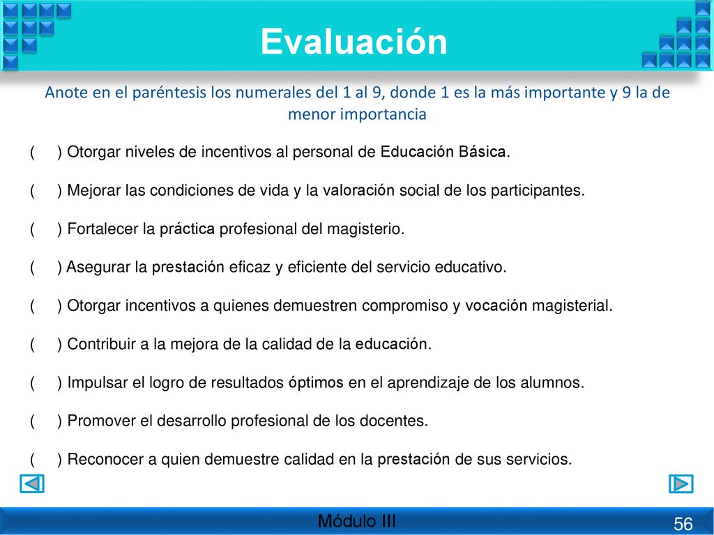 Evaluación Anote en el paréntesis los numerales del 1 al 9, donde 1 es la más importante y 9 la de menor importancia.