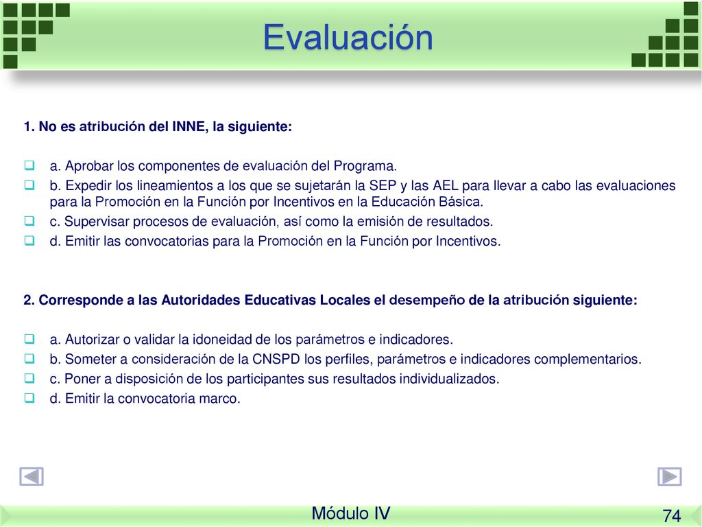 Evaluación Módulo IV No es atribución del INNE, la siguiente: