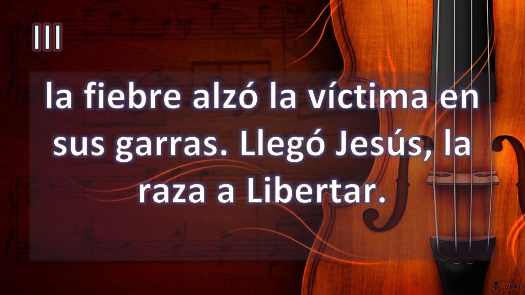 III la fiebre alzó la víctima en sus garras. Llegó Jesús, la raza a Libertar.