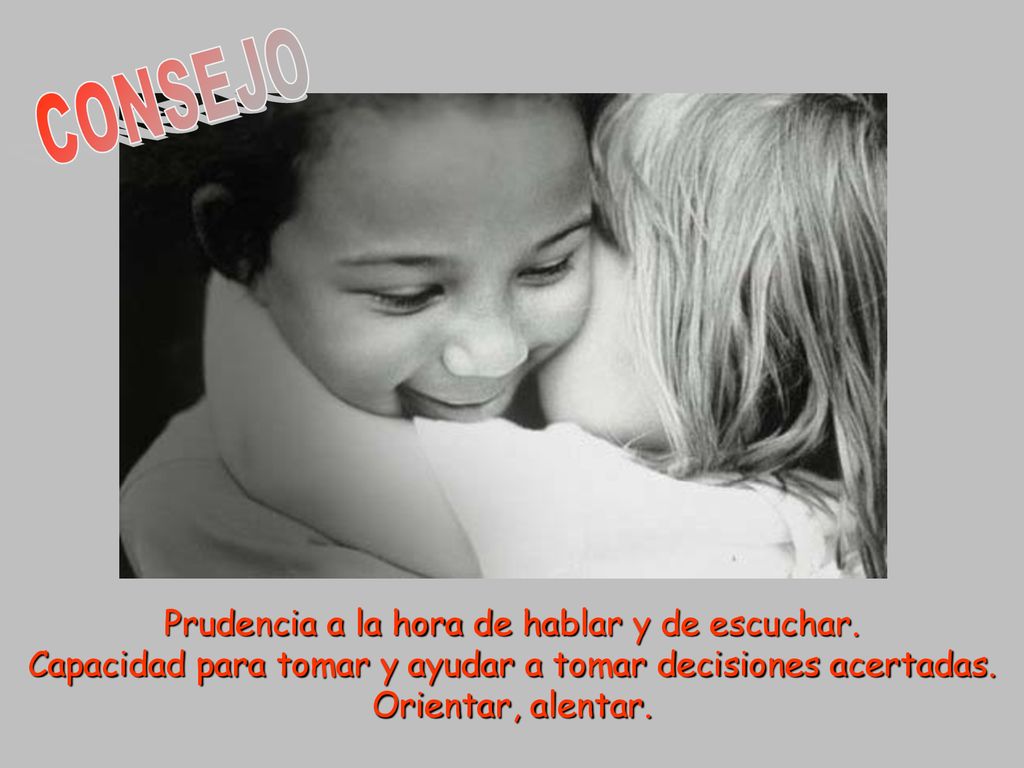 CONSEJO Prudencia a la hora de hablar y de escuchar.