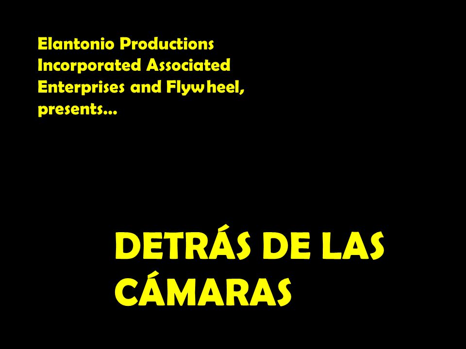 Elantonio Productions Incorporated Associated Enterprises and Flywheel, presents…