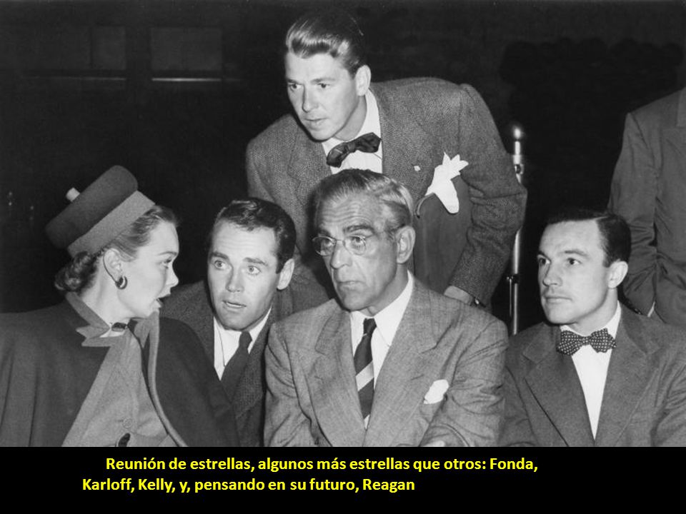 Reunión de estrellas, algunos más estrellas que otros: Fonda, Karloff, Kelly, y, pensando en su futuro, Reagan