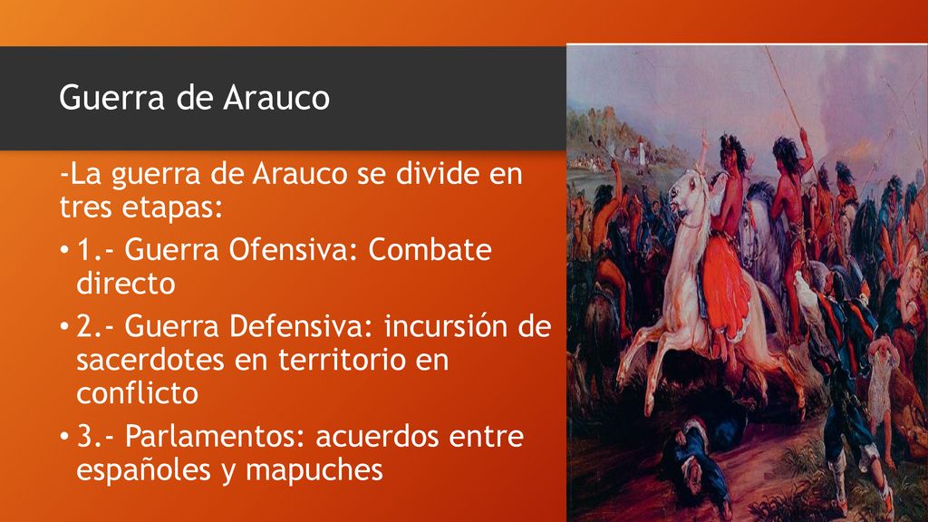 Guerra de Arauco -La guerra de Arauco se divide en tres etapas: