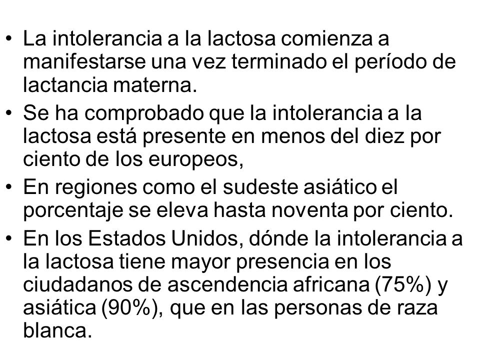 La intolerancia a la lactosa comienza a manifestarse una vez terminado el período de lactancia materna.