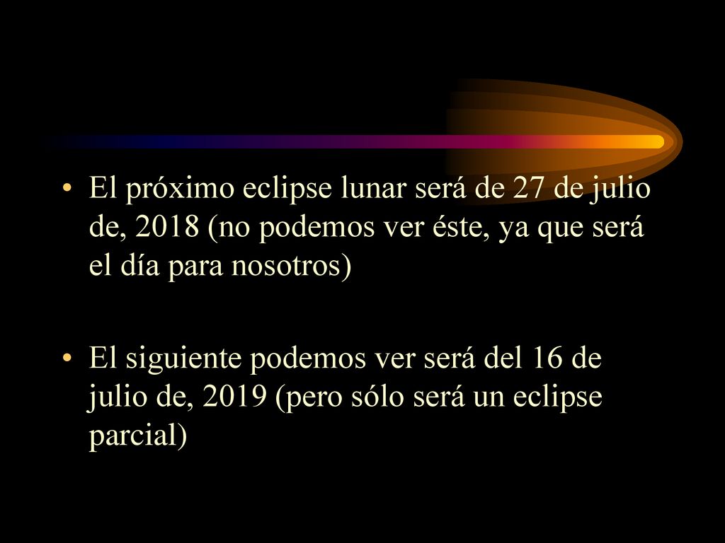 El próximo eclipse lunar será de 27 de julio de, 2018 (no podemos ver éste, ya que será el día para nosotros)