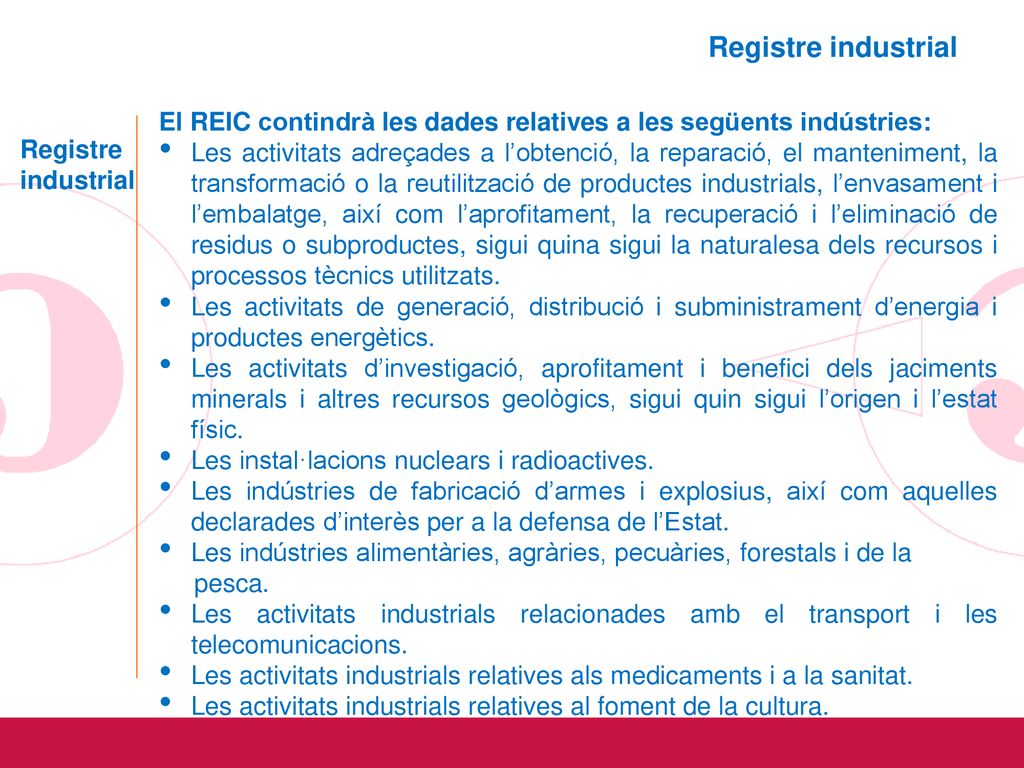 Registre industrial El REIC contindrà les dades relatives a les següents indústries: