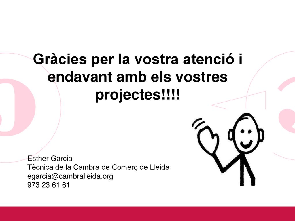 Gràcies per la vostra atenció i endavant amb els vostres projectes!!!!