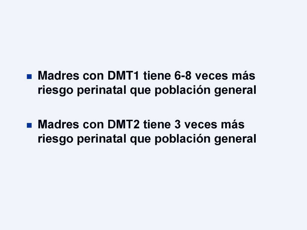 Madres con DMT1 tiene 6-8 veces más riesgo perinatal que población general
