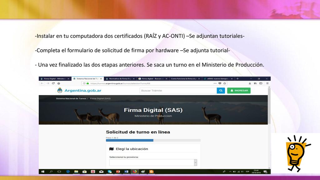 -Instalar en tu computadora dos certificados (RAÍZ y AC-ONTI) –Se adjuntan tutoriales-