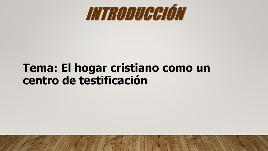 INTRODUCCIÓN Tema: El hogar cristiano como un centro de testificación