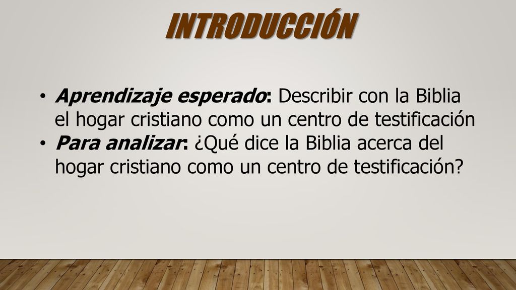 INTRODUCCIÓN Aprendizaje esperado: Describir con la Biblia el hogar cristiano como un centro de testificación.