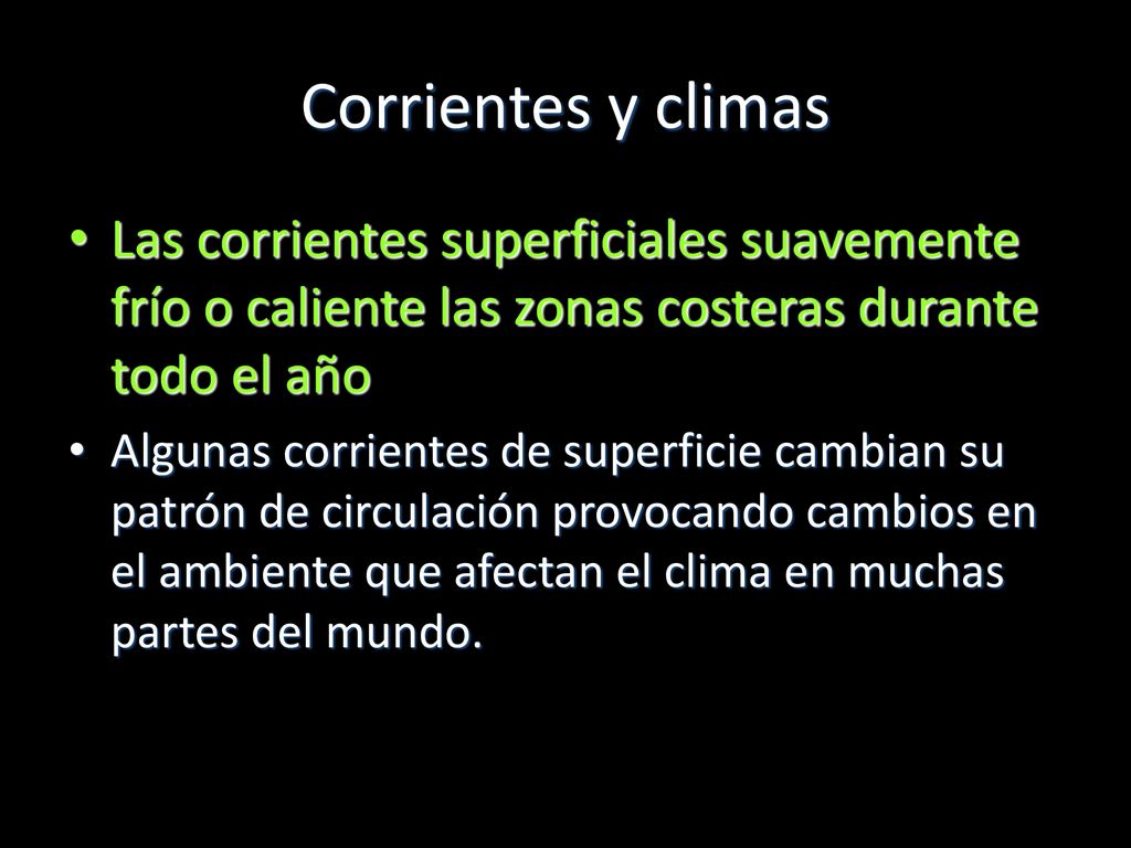 Corrientes y climas Las corrientes superficiales suavemente frío o caliente las zonas costeras durante todo el año.