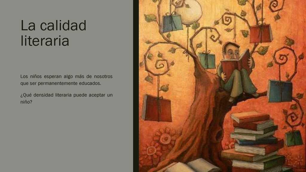 La calidad literaria Los niños esperan algo más de nosotros que ser permanentemente educados.