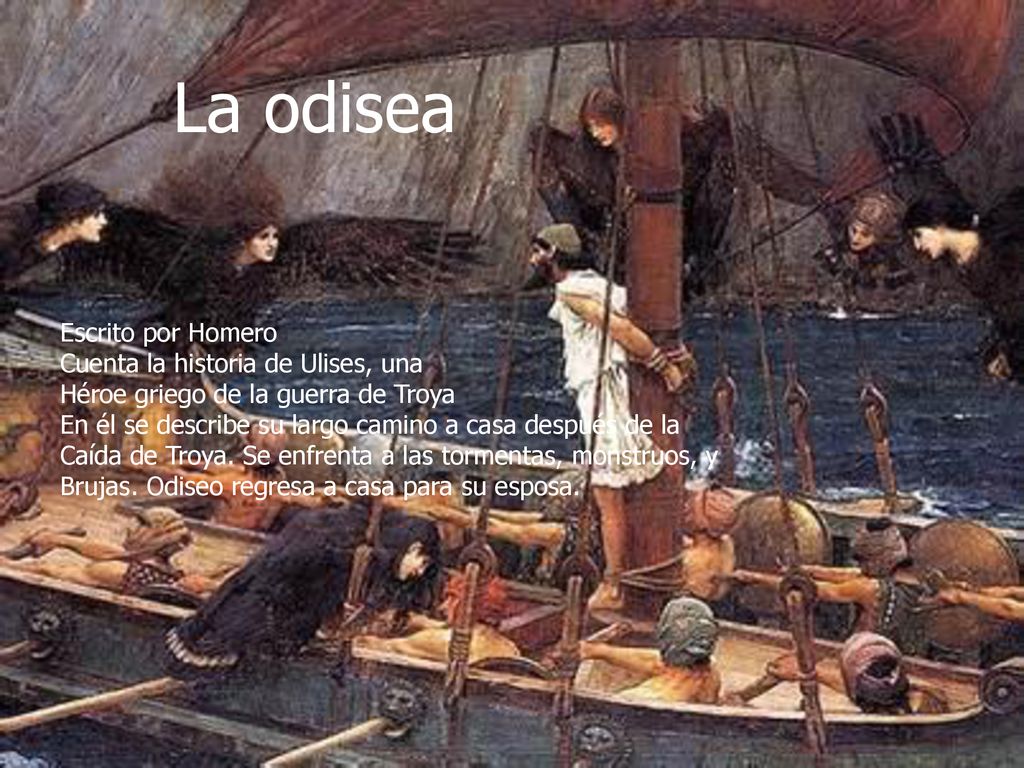 La odisea Escrito por Homero Cuenta la historia de Ulises, una