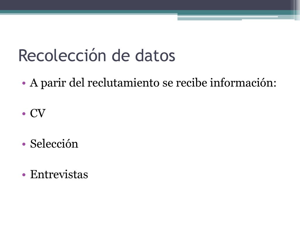 Recolección de datos A parir del reclutamiento se recibe información: