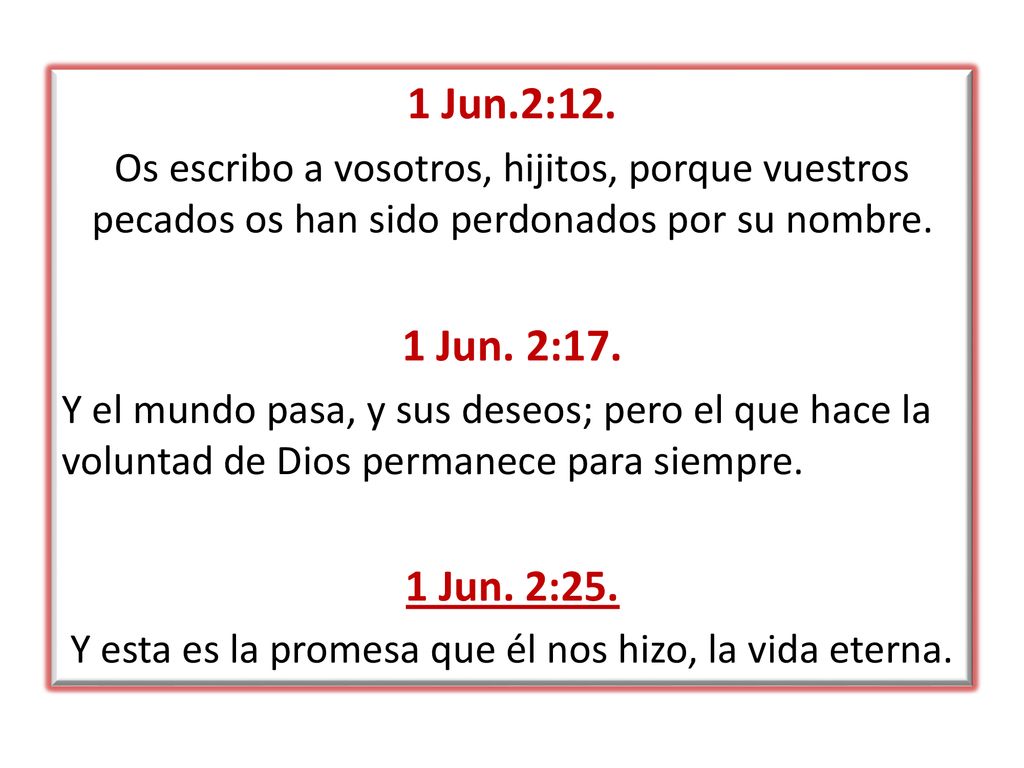 Y esta es la promesa que él nos hizo, la vida eterna.