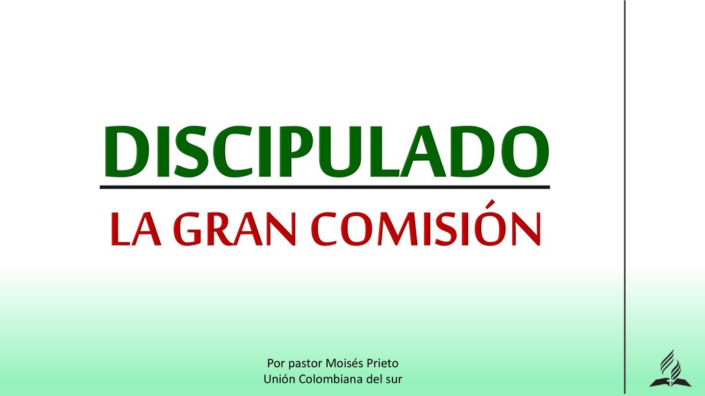 DISCIPULADO LA GRAN COMISIÓN Por pastor Moisés Prieto
