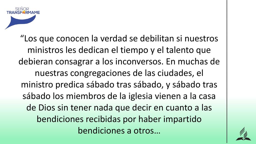 Los que conocen la verdad se debilitan si nuestros ministros les dedican el tiempo y el talento que debieran consagrar a los inconversos.