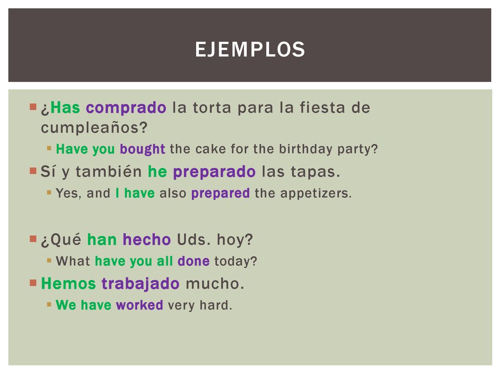 EJEMPLOS ¿Has comprado la torta para la fiesta de cumpleaños