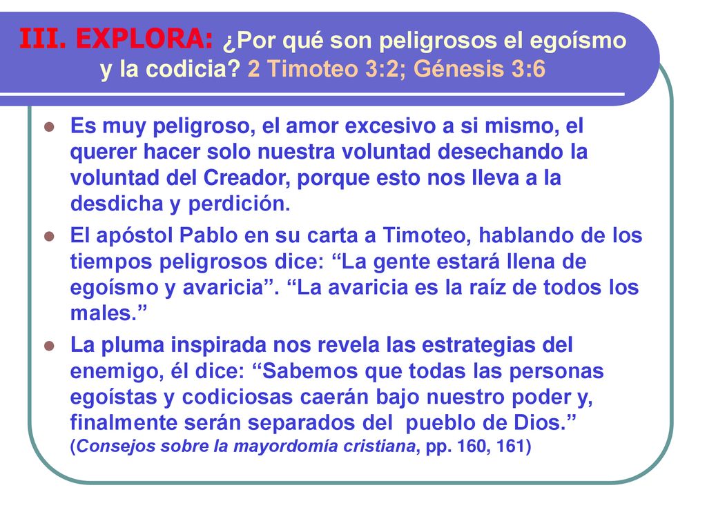 III. EXPLORA: ¿Por qué son peligrosos el egoísmo y la codicia