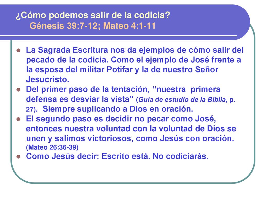 ¿Cómo podemos salir de la codicia Génesis 39:7-12; Mateo 4:1-11