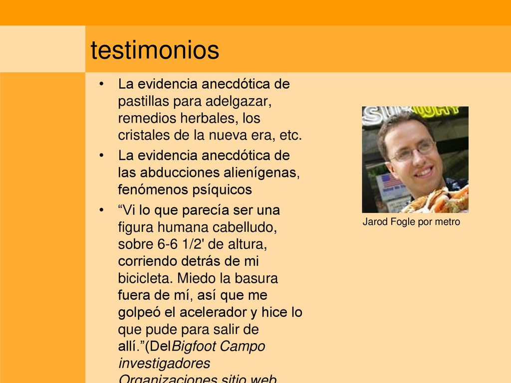testimonios La evidencia anecdótica de pastillas para adelgazar, remedios herbales, los cristales de la nueva era, etc.