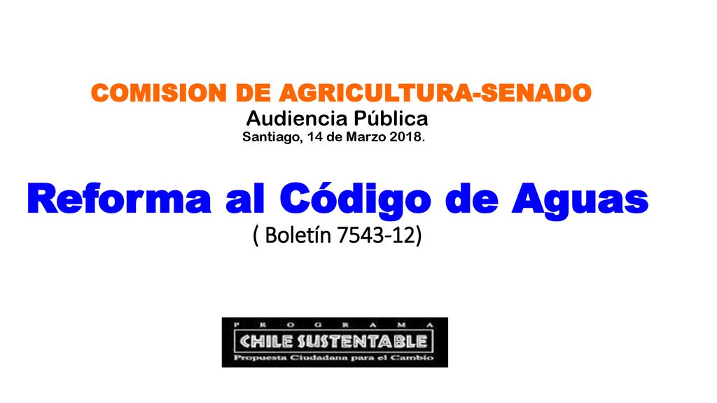 COMISION DE AGRICULTURA-SENADO Audiencia Pública Santiago, 14 de Marzo 2018.