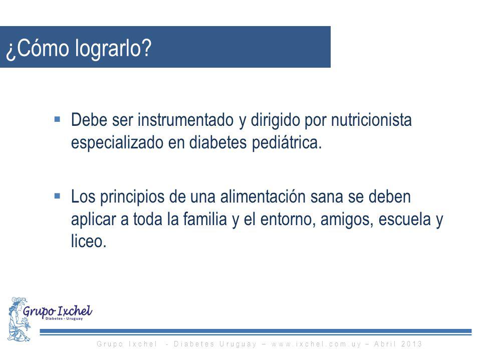 Grupo Ixchel - Diabetes Uruguay –   – Abril 2013