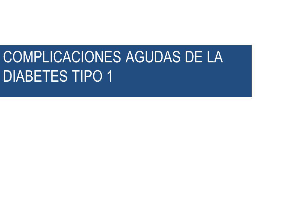 COMPLICACIONES AGUDAS DE LA DIABETES TIPO 1